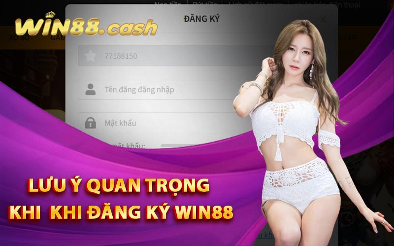 Lưu Ý Quan Trọng Khi  Khi Đăng Ký Win88