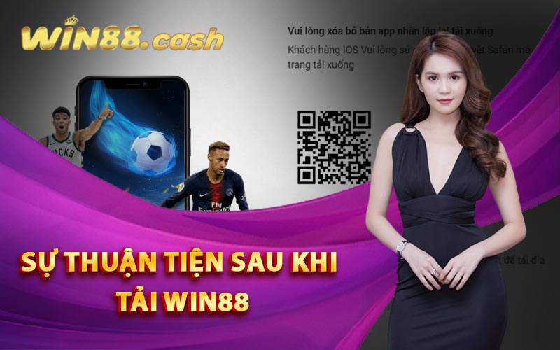 Sự thuận tiện sau khi tải Win88