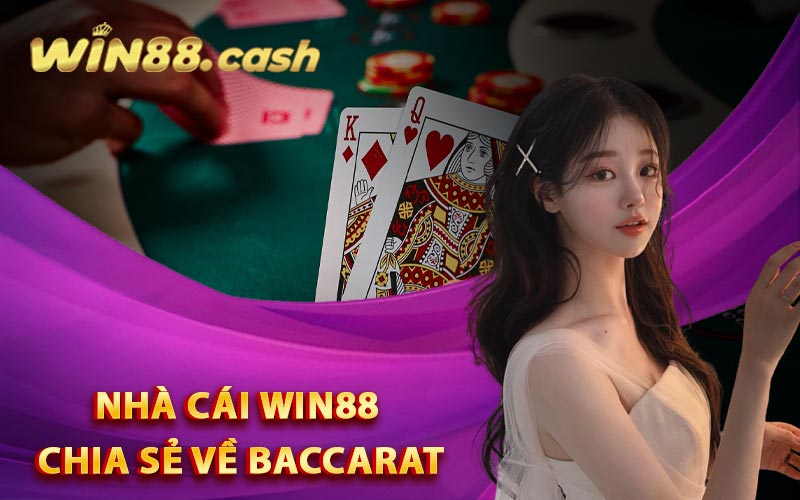 Kinh nghiệm nhà cái Win88 chia sẻ về Baccarat